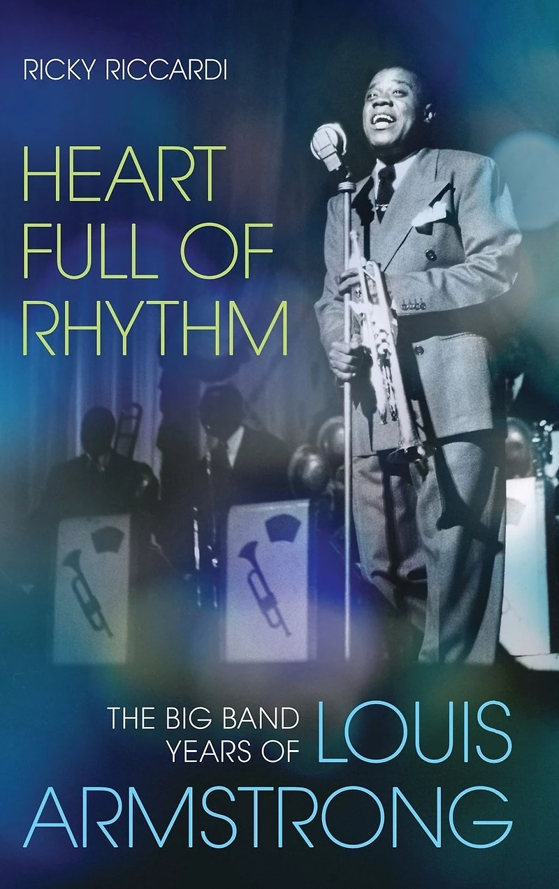 Heart Full of Rhythm: The Big Band Years Louis Armstrong