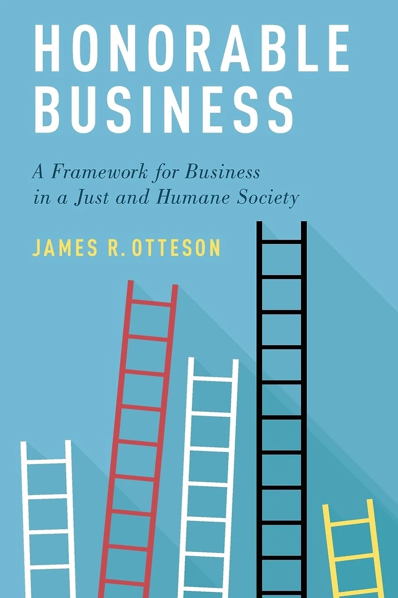 Honorable Business: a Framework for Business Just and Humane Society