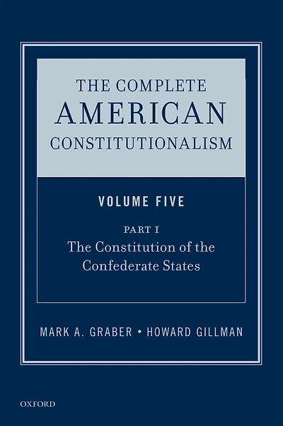 the Complete American Constitutionalism, Volume Five, Part I: Constitution of Confederate States