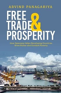 Free Trade and Prosperity: How Openness Helps the Developing Countries Grow Richer Combat Poverty