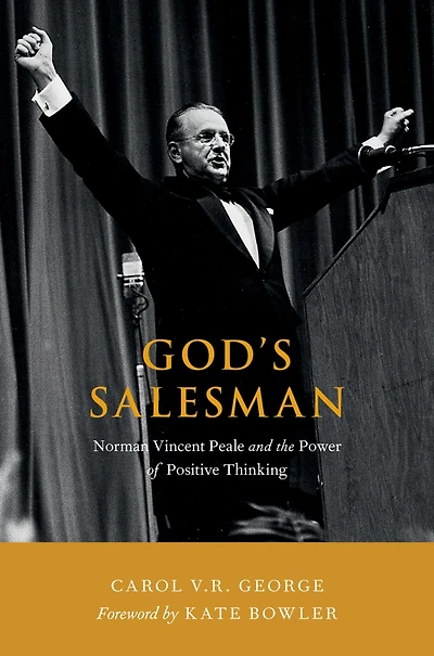 God's Salesman: Norman Vincent Peale and the Power of Positive Thinking