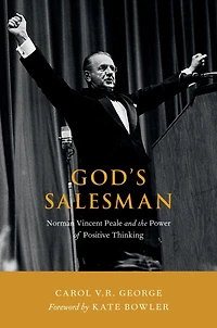 God's Salesman: Norman Vincent Peale and the Power of Positive Thinking