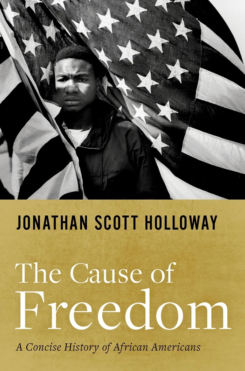 The Cause of Freedom: A Concise History African Americans