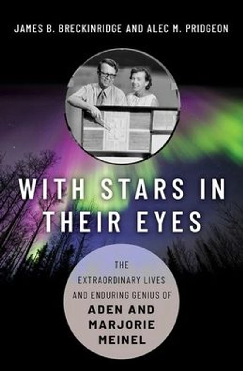 With Stars Their Eyes: The Extraordinary Lives and Enduring Genius of Aden Marjorie Meinel