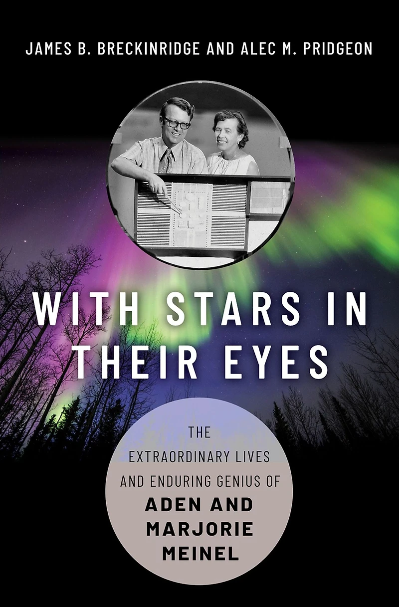 With Stars Their Eyes: The Extraordinary Lives and Enduring Genius of Aden Marjorie Meinel