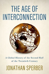 the Age of Interconnection: A Global History Second Half Twentieth Century