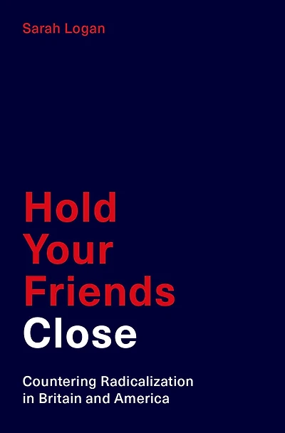 Hold Your Friends Close: Countering Radicalization Britain and America
