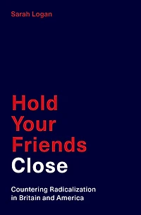 Hold Your Friends Close: Countering Radicalization Britain and America