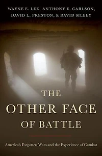 the Other Face of Battle: America's Forgotten Wars and Experience Combat
