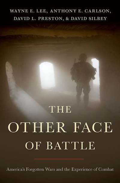 the Other Face of Battle: America's Forgotten Wars and Experience Combat