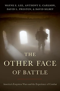 the Other Face of Battle: America's Forgotten Wars and Experience Combat