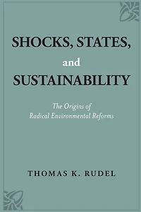 Shocks, States, and Sustainability: The Origins of Radical Environmental Reforms