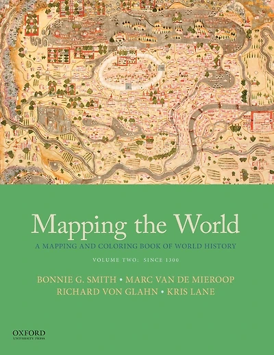 Mapping the World: A Mapping and Coloring Book of World History, Volume Two: Since 1300