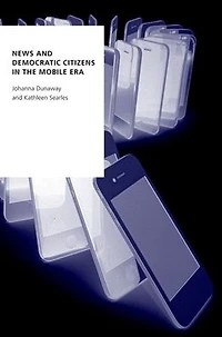 News and Democratic Citizens the Mobile Era