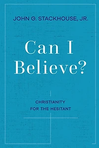 Can I Believe?: Christianity for the Hesitant