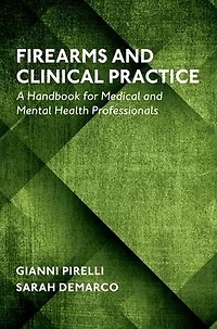 Firearms and Clinical Practice: A Handbook for Medical Mental Health Professionals