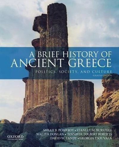 A Brief History of Ancient Greece: Politics, Society, and Culture