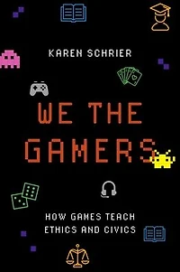 We the Gamers: How Games Teach Ethics and Civics