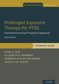 Prolonged Exposure Therapy for PTSD: Emotional Processing of Traumatic Experiences - Therapist Guide