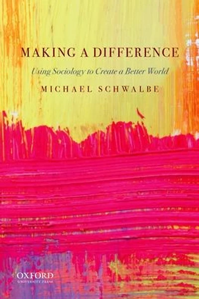 Making a Difference: Using Sociology to Create a Better World