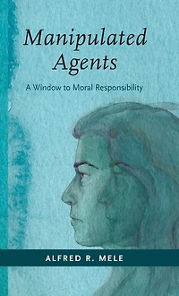 Manipulated Agents: A Window to Moral Responsibility