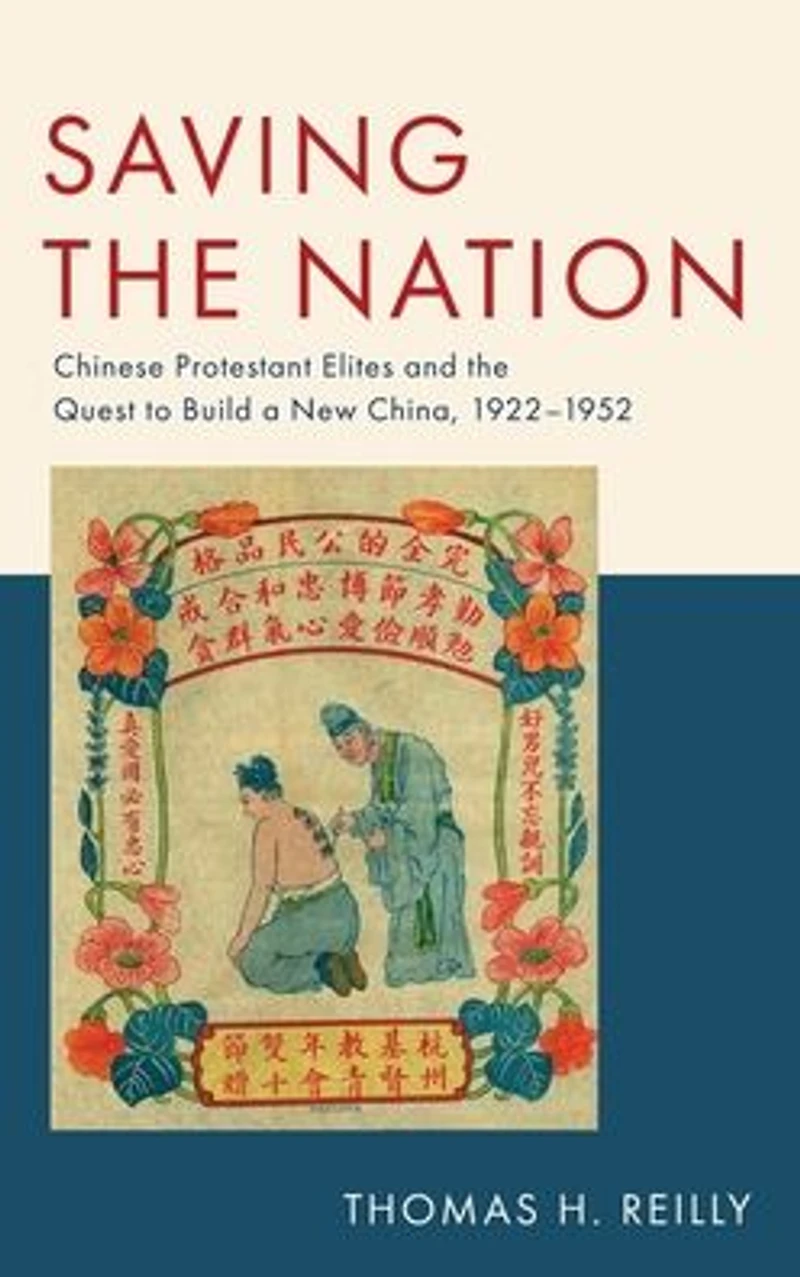 Saving the Nation: Chinese Protestant Elites and Quest to Build a New China, 1922-1952