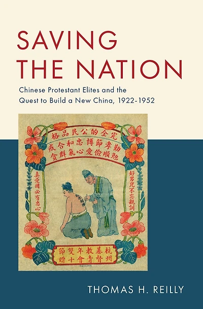 Saving the Nation: Chinese Protestant Elites and Quest to Build a New China, 1922-1952