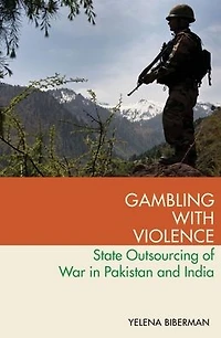 Gambling with Violence: State Outsourcing of War Pakistan and India