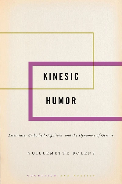 Kinesic Humor: Literature, Embodied Cognition, and the Dynamics of Gesture