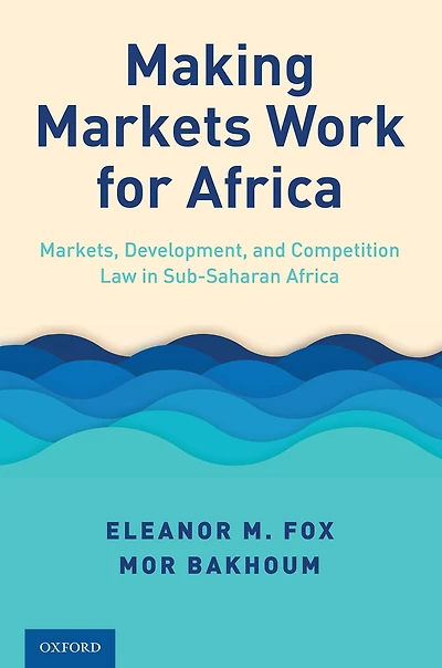 Making Markets Work for Africa: Markets, Development, and Competition Law Sub-Saharan Africa