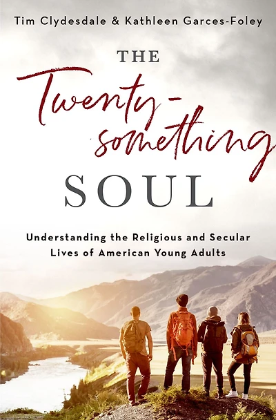 the Twentysomething Soul: Understanding Religious and Secular Lives of American Young Adults