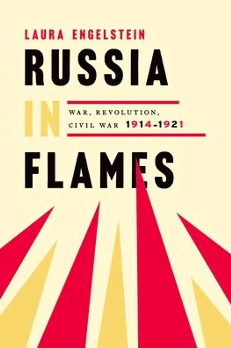 Russia Flames: War, Revolution, Civil 1914 - 1921