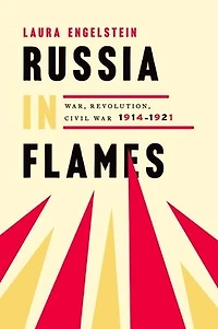 Russia Flames: War, Revolution, Civil 1914 - 1921