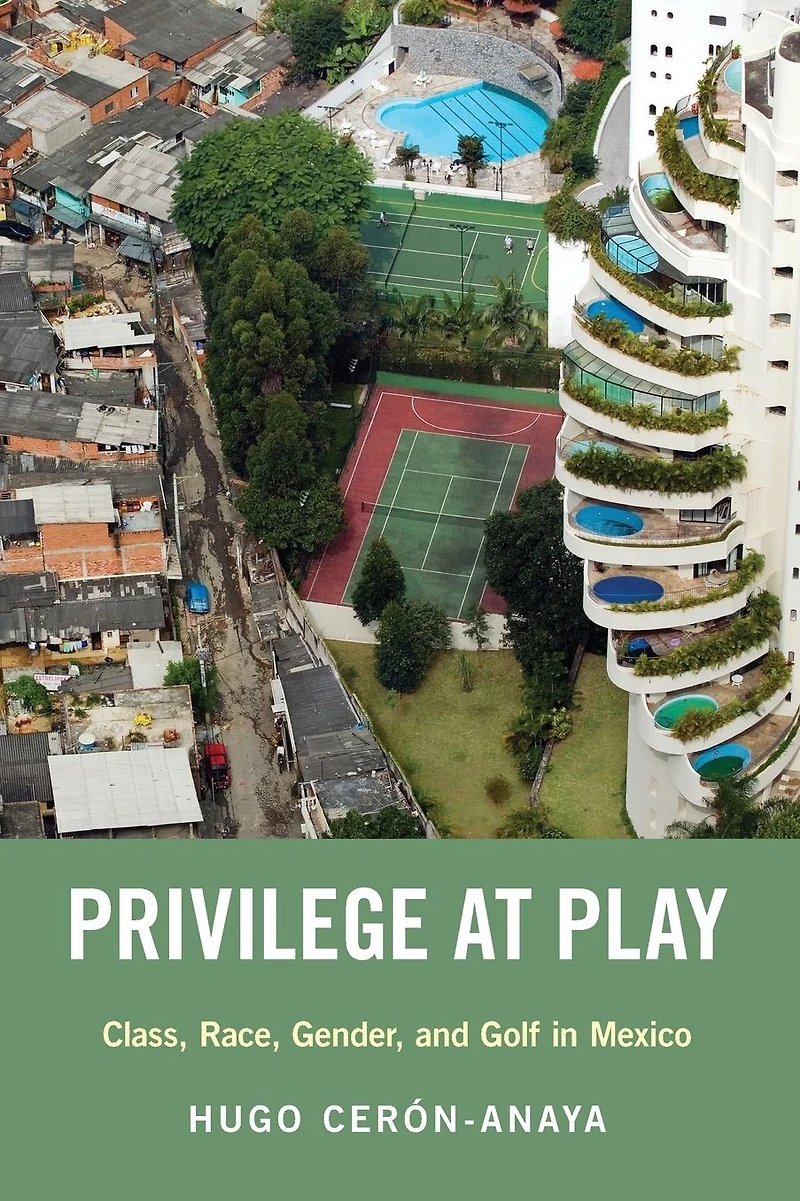 Privilege at Play: Class, Race, Gender, and Golf Mexico