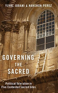 Governing the Sacred: Political Toleration Five Contested Sacred Sites