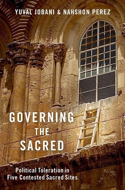 Governing the Sacred: Political Toleration Five Contested Sacred Sites