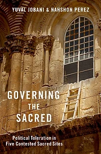Governing the Sacred: Political Toleration Five Contested Sacred Sites