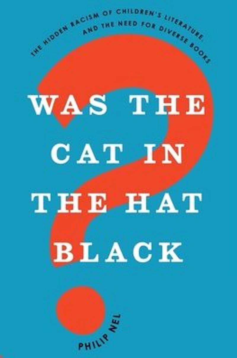Was the Cat Hat Black?: Hidden Racism of Children's Literature, and Need for Diverse Books