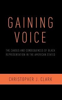 Gaining Voice: the Causes and Consequences of Black Representation American States
