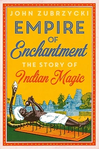 Empire of Enchantment: The Story Indian Magic