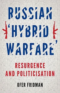 Russian "Hybrid Warfare": Resurgence and Politicization