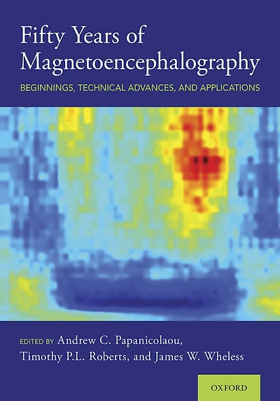 Fifty Years of Magnetoencephalography: Beginnings, Technical Advances, and Applications
