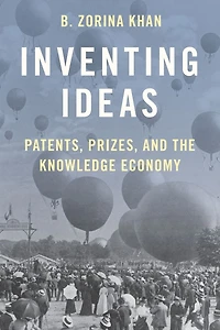 Inventing Ideas: Patents, Prizes, and the Knowledge Economy