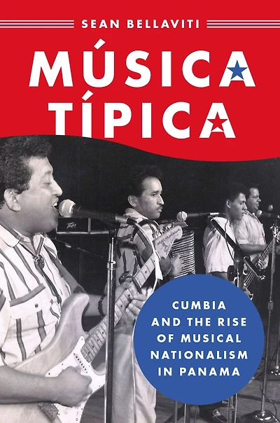 Música Típica: Cumbia and the Rise of Musical Nationalism Panama