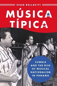 Música Típica: Cumbia and the Rise of Musical Nationalism Panama