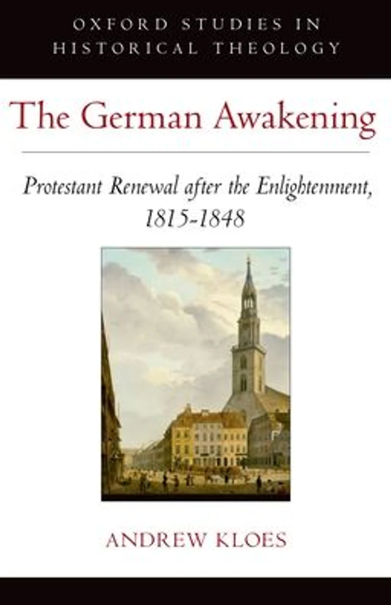 the German Awakening: Protestant Renewal after Enlightenment, 1815-1848
