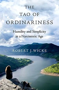 The Tao of Ordinariness: Humility and Simplicity a Narcissistic Age