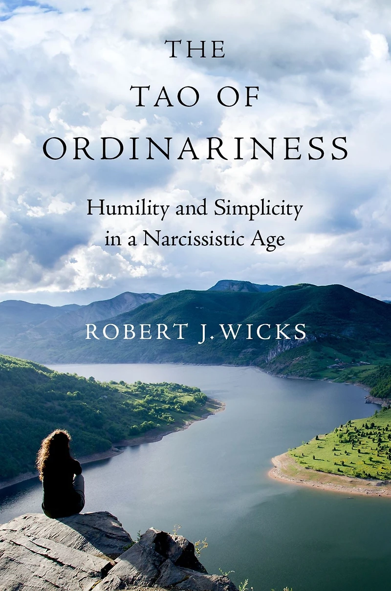 The Tao of Ordinariness: Humility and Simplicity a Narcissistic Age
