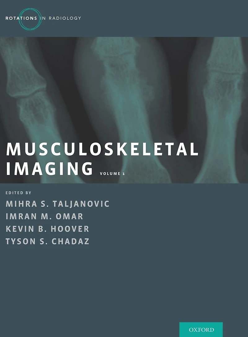 Musculoskeletal Imaging Volume 1: Trauma, Arthritis, and Tumor Tumor-Like Conditions
