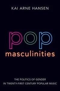 Pop Masculinities: The Politics of Gender Twenty-First Century Popular Music